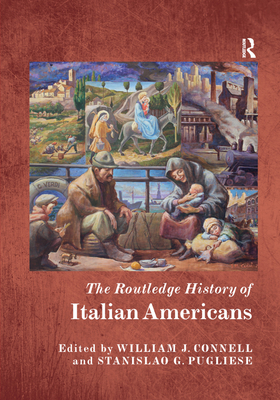 The Routledge History of Italian Americans - William Connell