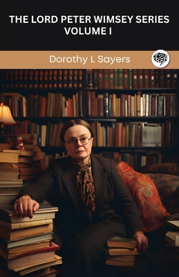 The Lord Peter Wimsey Series: Volume I (Grapevine Press) - Dorothy L. Sayers