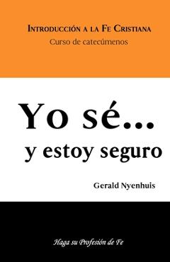 Poza produsului Yo sé... y estoy seguro: Curso de Catecúmenos - Fundación Gerald Nyenhuis