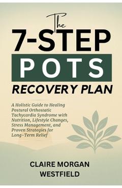 Coperta cărții 'The 7-Step POTS Recovery Plan: A Holistic Guide to Healing Postural Orthostatic Tachycardia Syndrome with Nutrition,'