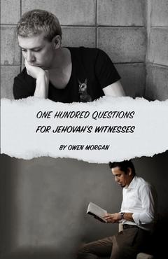 Coperta cărții '100 Questions for Jehovah's Witnesses - Owen Morgan'