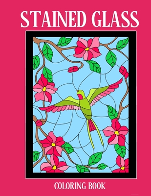 Stained Glass Coloring Book: Stress Relieving Designs for Kids and Adults -
