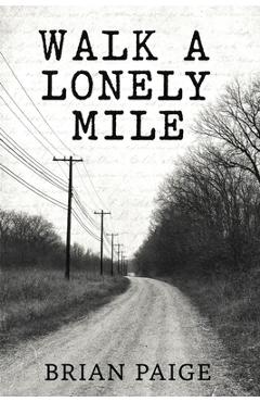 Coperta cărții 'Walk a Lonely Mile - Brian Paige'
