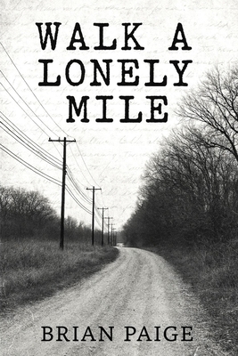 Coperta cărții 'Walk a Lonely Mile - Brian Paige'