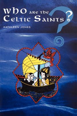 Who Are the Celtic Saints - Kathleen Jones