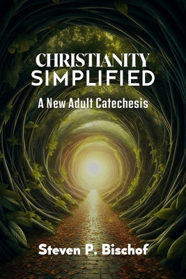 Christianity Simplified - Steven P. Bischof