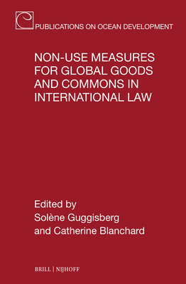 Non-Use Measures for Global Goods and Commons in International Law - Solène Guggisberg