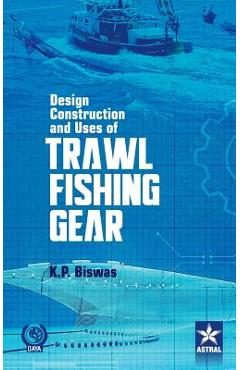 Poza produsului Design Construction and Uses of Trawal Fishing Gear - K. P. Biswas