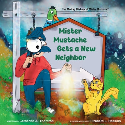 Mister Mustache Gets A New Neighbor - Catherine Thornton