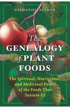 Coperta cărții 'The Genealogy of Plant Foods: The Spiritual, Nutritional, and Medicinal Power of the Foods That Sustain Us - Nathaniel'