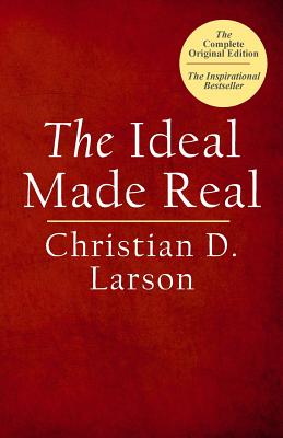 Coperta cărții 'The Ideal Made Real - Christian D. Larson'