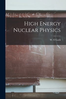 High Energy Nuclear Physics - W. O. Lock