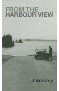 Coperta cărții 'From the Harbour View - J. Bradley'