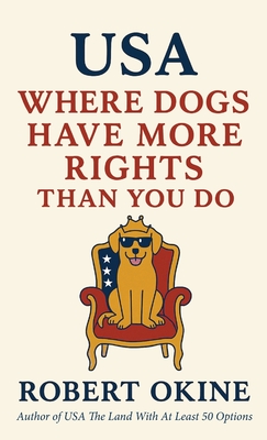 Coperta cărții 'USA: Where Dogs Have More Rights Than You Do - Robert Okine'