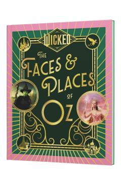 Coperta cărții 'Wicked: The Faces and Places of Oz -'
