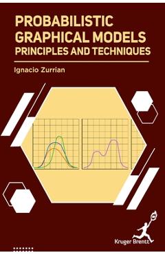 Coperta cărții 'Probabilistic Graphical Models: Principles and Techniques - Ignacio Zurrian'