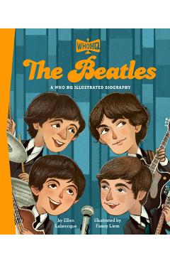 Coperta cărții 'The Beatles: A Who Was? Illustrated Biography - Ellen Labrecque'