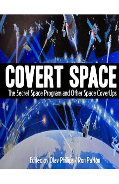 Coperta cărții 'Covert Space: The SSecret Space Program and Other Space CoverUps - Olav Phillips'