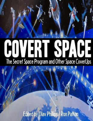 Covert Space: The SSecret Space Program and Other Space CoverUps - Olav Phillips