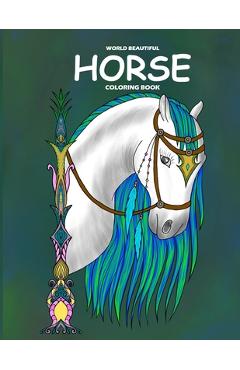 Coperta cărții 'World Beautiful Horse Coloring Book: Relaxing Coloring Book. Horse Coloring Book for Girls and Boys. - Sun Peacock'