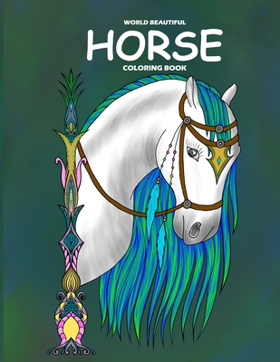 World Beautiful Horse Coloring Book: Relaxing Coloring Book. Horse Coloring Book for Girls and Boys. - Sun Peacock