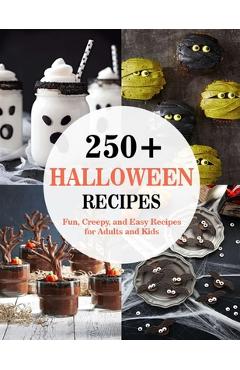 Coperta cărții '250+ Halloween Recipes: Fun, Creepy, and Easy Recipes for Adults and Kids - Nguyen Vuong Hoang'