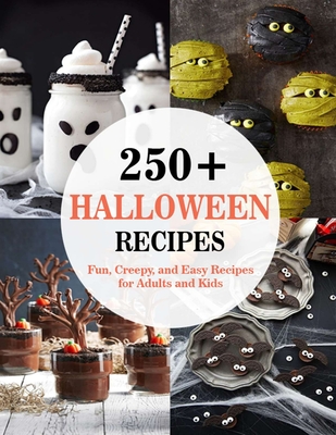 250+ Halloween Recipes: Fun, Creepy, and Easy Recipes for Adults and Kids - Nguyen Vuong Hoang