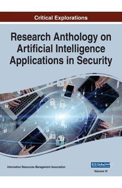 Coperta cărții 'Research Anthology on Artificial Intelligence Applications in Security, VOL 4 - Information Reso Management Association'