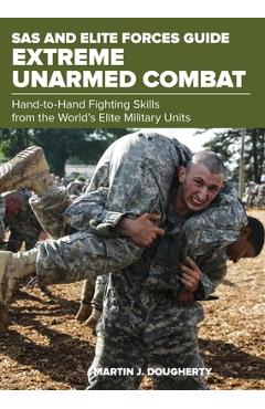 Coperta cărții 'SAS and Elite Forces Guide Extreme Unarmed Combat: Hand-To-Hand Fighting Skills from the World's Elite Military Units -'