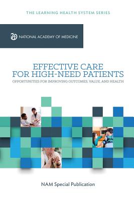Effective Care for High-Need Patients: Opportunities for Improving Outcomes, Value, and Health - Peter Long