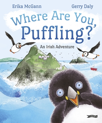 Where Are You, Puffling?: An Irish Adventure - Erika Mcgann