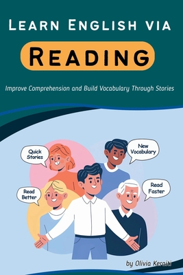 Learn English via Reading: Improve Comprehension and Build Vocabulary Through Stories - Olivia Keraiti
