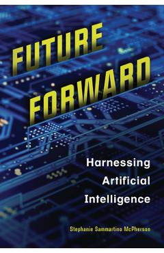 Poza produsului Future Forward: Harnessing Artificial Intelligence - Stephanie Sammartino Mcpherson