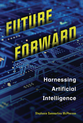 Future Forward: Harnessing Artificial Intelligence - Stephanie Sammartino Mcpherson