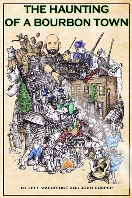 The Haunting of a Bourbon Town - John Cosper