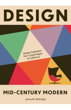 Coperta cărții 'Design: Mid-Century Modern: Design Inspiration from Denmark to Rio - Jenna M. Mcknight'