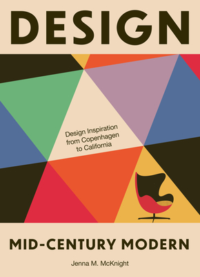 Coperta cărții 'Design: Mid-Century Modern: Design Inspiration from Denmark to Rio - Jenna M. Mcknight'