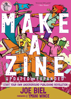 Make a Zine!: Start Your Own Underground Publishing Revolution - Joe Biel