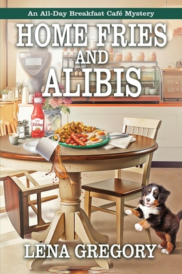Home Fries and Alibis - Lena Gregory