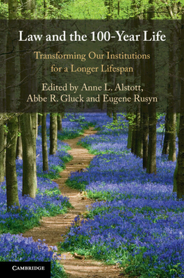 Law and the 100-Year Life: Transforming Our Institutions for a Longer Lifespan - Anne L. Alstott