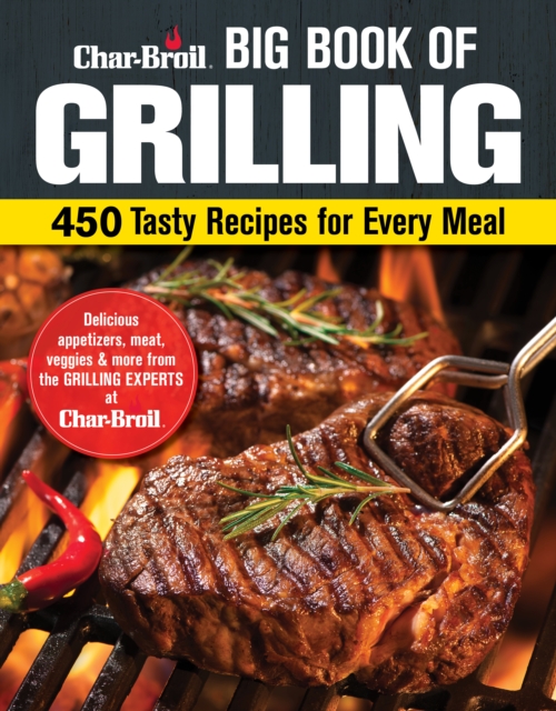 Coperta cărții 'Char-Broil Big Book of Grilling: 450 Tasty Recipes for Every Meal -'
