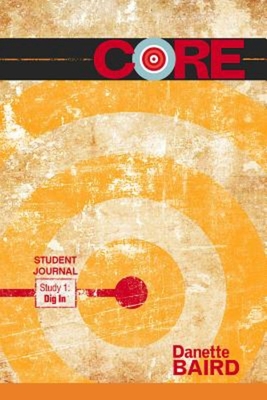 Core Study 1: Dig in Student Journal - Danette Baird