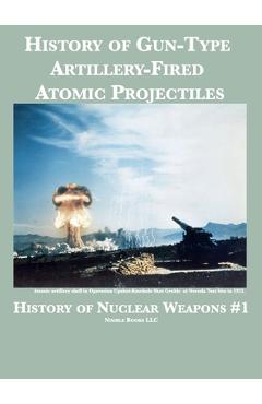 Poza produsului History of Gun-Type Artillery-Fired Atomic Projectiles - 