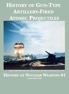 History of Gun-Type Artillery-Fired Atomic Projectiles -