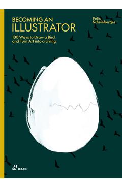Coperta cărții 'Illustration: 100 Ways to Draw a Bird and Make a Living from Illustration -'