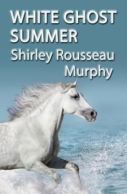White Ghost Summer - Shirley Rousseau Murphy