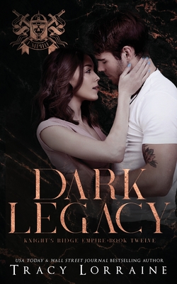Dark Legacy: A Dark Mafia Romance - Tracy Lorraine