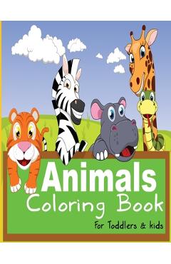 Coperta cărții 'Animals coloring book for Toddlers and kids: Children Activity Book for Kids Ages 2-4, 4-8, Great Gift for Boys and'