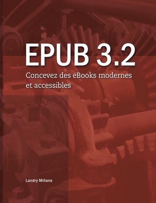 Epub 3.2: Concevez des eBooks modernes et accessibles - Landry Miñana