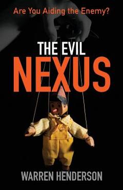 Poza produsului The Evil Nexus: Are You Aiding the Enemy? - Warren A. Henderson